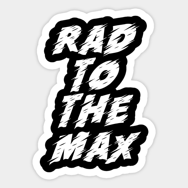Rad to the Max Sticker by MotivatedType